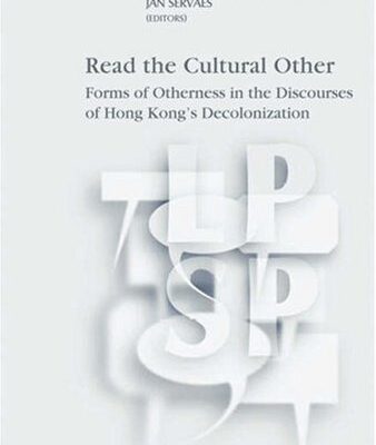 خرید و دانلود نسخه کامل کتاب Read The Cultural Other: Forms Of Otherness In The Discourses Of Hong Kong’s Decolonisation. (Language, Power, and Social Process)