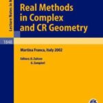 خرید و دانلود نسخه کامل کتاب Real Methods in Complex and CR Geometry: Lectures given at the C.I.M.E. Summer School held in Martina Franca, Italy, June 30 – July 6, 2002