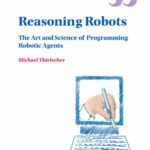 خرید و دانلود نسخه کامل کتاب Reasoning Robots: The Art and Science of Programming Robotic Agents