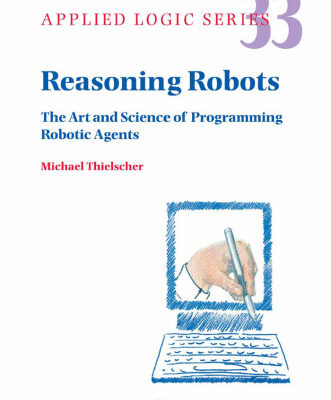 خرید و دانلود نسخه کامل کتاب Reasoning Robots: The Art and Science of Programming Robotic Agents
