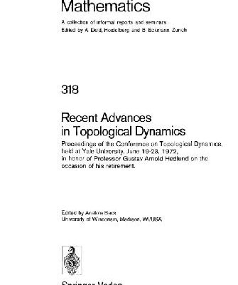 خرید و دانلود نسخه کامل کتاب Recent advances in topological dynamics, proceedings of the Conference on Topological Dynamics, held at Yale University, June 19-23, 1972, in honor of Professor Gustav Arnold Hedlund on the occasion of his retirement