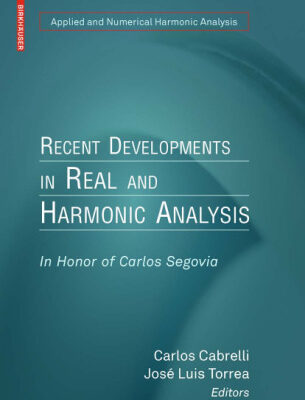 خرید و دانلود نسخه کامل کتاب Recent Developments in Real and Harmonic Analysis: In Honor of Carlos Segovia