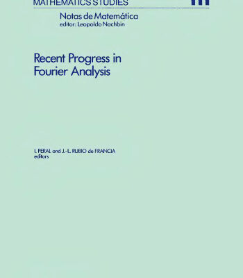 خرید و دانلود نسخه کامل کتاب Recent progress in Fourier analysis: proceedings of the Seminar on Fourier Analysis held in El Escorial, Spain, June 30-July 5, 1983