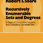 خرید و دانلود نسخه کامل کتاب Recursively Enumerable Sets and Degrees: A Study of Computable Functions and Computably Generated Sets