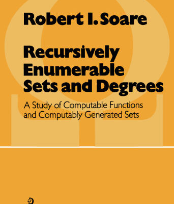 خرید و دانلود نسخه کامل کتاب Recursively Enumerable Sets and Degrees: A Study of Computable Functions and Computably Generated Sets
