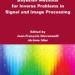 خرید و دانلود نسخه کامل کتاب Regularization and Bayesian Methods for Inverse Problems in Signal and Image Processing