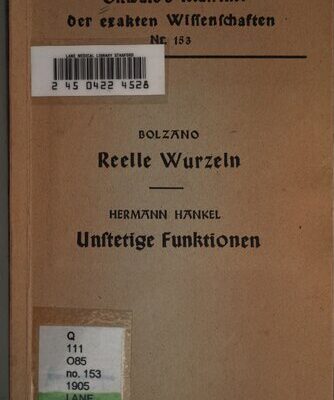 خرید و دانلود نسخه کامل کتاب Rein analytischer Beweis des Lehrsatzes, daß zwischen je zwey Werthen , die ein entgegengesetztes Resultat gewähren , wenigstens eine reelle Wurzel liege / Untersuchungen über die unendlich oft oszillierenden und unstetigen Funktionenn