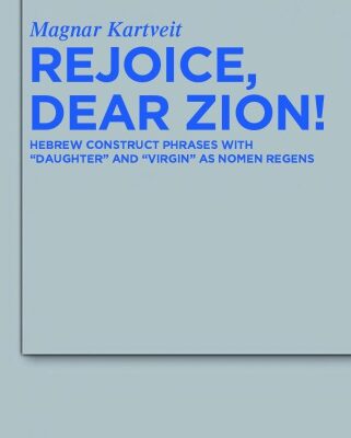 خرید و دانلود نسخه کامل کتاب Rejoice, Dear Zion! Hebrew Construct Phrases with “Daughter” and “Virgin” as Nomen Regens
