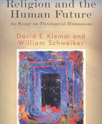 خرید و دانلود نسخه کامل کتاب Religion and the Human Future: An Essay on Theological Humanism (Blackwell Manifestos)