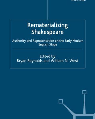 خرید و دانلود نسخه کامل کتاب Rematerializing Shakespeare: Authority and Representation on the Early Modern English Stage