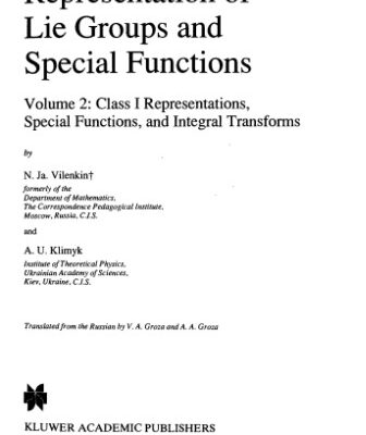 خرید و دانلود نسخه کامل کتاب Representation of Lie Groups and Special Functions: Volume 2: Class I Representations, Special Functions, and Integral Transforms (Mathematics and its Applications)