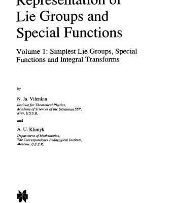 خرید و دانلود نسخه کامل کتاب Representation of Lie Groups and Special Functions: Volume 1: Simplest Lie Groups, Special Functions and Integral Transforms (Mathematics and its Applications)