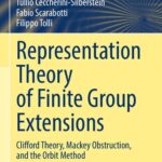 خرید و دانلود نسخه کامل کتاب Representation Theory of Finite Group Extensions: Clifford Theory, Mackey Obstruction, and the Orbit Method