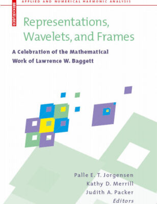 خرید و دانلود نسخه کامل کتاب Representations, Wavelets, and Frames: A Celebration of the Mathematical Work of Lawrence W. Baggett