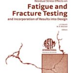 خرید و دانلود نسخه کامل کتاب Residual Stress Effects on Fatigue and Fracture Testing and Incorporation of Results Into Design (ASTM special technical publication, 1497)