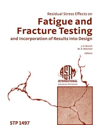 خرید و دانلود نسخه کامل کتاب Residual Stress Effects on Fatigue and Fracture Testing and Incorporation of Results Into Design (ASTM special technical publication, 1497)