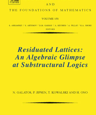خرید و دانلود نسخه کامل کتاب Residuated Lattices: An Algebraic Glimpse at Substructural Logics