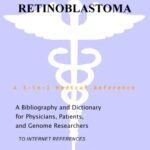 خرید و دانلود نسخه کامل کتاب Retinoblastoma – A Bibliography and Dictionary for Physicians, Patients, and Genome Researchers