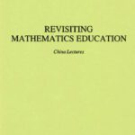 خرید و دانلود نسخه کامل کتاب Revisiting mathematics education: China lectures