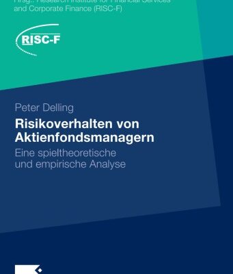 خرید و دانلود نسخه کامل کتاب Risikoverhalten von Fondsmanagern: Eine spieltheoretische und empirische Analyse