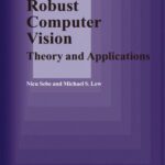 خرید و دانلود نسخه کامل کتاب Robust Computer Vision: Theory and Applications (Computational Imaging and Vision)