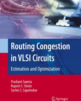خرید و دانلود نسخه کامل کتاب Routing Congestion in VLSI Circuits: Estimation and Optimization