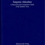 خرید و دانلود نسخه کامل کتاب Sargonic Akkadian: A Historical and Comparative Study of the Syllabic Texts