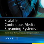 خرید و دانلود نسخه کامل کتاب Scalable and Reliable Continuous Media Streaming Systems: Architecture, Design, Analysis and Implementation
