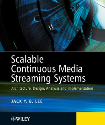 خرید و دانلود نسخه کامل کتاب Scalable and Reliable Continuous Media Streaming Systems: Architecture, Design, Analysis and Implementation