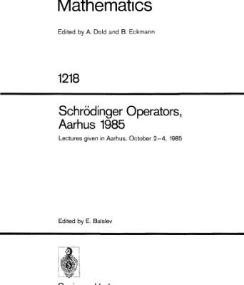 خرید و دانلود نسخه کامل کتاب Schrödinger Operators, Aarhus 1985: Lectures given in Aarhus, October 2–4, 1985