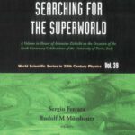 خرید و دانلود نسخه کامل کتاب SEARCHING FOR THE SUPERWORLD: A Volume in Honor of Antonino Zichichi on the Occasion of the Sixth Centenary Celebrations of the University of Turin, Italy … (World Scientific in 20th Century Physics)