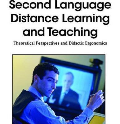 خرید و دانلود نسخه کامل کتاب Second Language Distance Learning and Teaching: Theoretical Perspectives and Didactic Ergonomics
