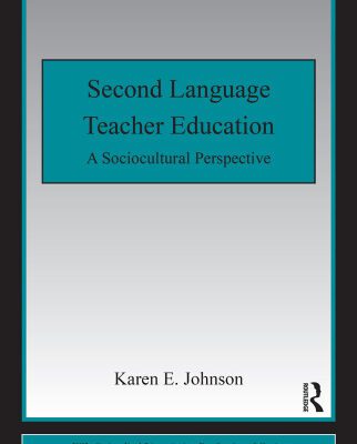 خرید و دانلود نسخه کامل کتاب Second Language Teacher Education: A Sociocultural Perspective (Esl & Applied Linguistics Professional)