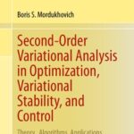 خرید و دانلود نسخه کامل کتاب Second-Order Variational Analysis in Optimization, Variational Stability, and Control: Theory, Algorithms, Applications