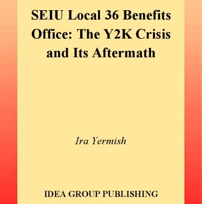 خرید و دانلود نسخه کامل کتاب Seiu Local 36 Benefits Office: The Y2k Crisis and Its Aftermath