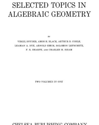 خرید و دانلود نسخه کامل کتاب Selected Topics in Algebraic Geometry, Second Edition (AMS Chelsea Publishing)