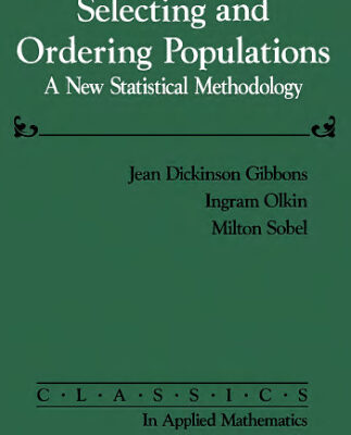خرید و دانلود نسخه کامل کتاب Selecting and Ordering Populations: A New Statistical Methodology