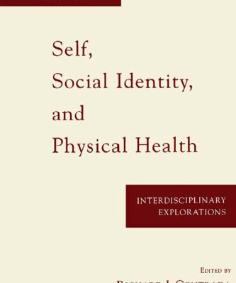 خرید و دانلود نسخه کامل کتاب Self, Social Identity, and Physical Health: Interdisciplinary Explorations (Rutgers Series on Self and Social Identity)