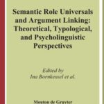 خرید و دانلود نسخه کامل کتاب Semantic Role Universals And Argument Linking: Theoretical, Typological, And Psycholinguistic Perspectives