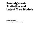 خرید و دانلود نسخه کامل کتاب Semialgebraic Statistics and Latent Tree Models
