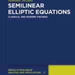 خرید و دانلود نسخه کامل کتاب Semilinear Elliptic Equations: Classical and Modern Theories