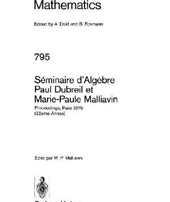 خرید و دانلود نسخه کامل کتاب Séminaire d’Algèbre Paul Dubreil et Marie-Paule Malliavin: Proceedings. Paris 1979 (32ème Année)