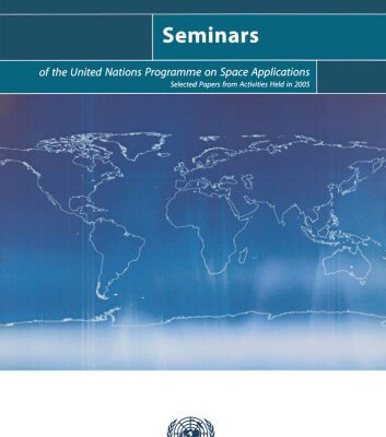 خرید و دانلود نسخه کامل کتاب Seminars of the United Nations Programme on Space Applications: Selected Papers from Activities Held in 2005