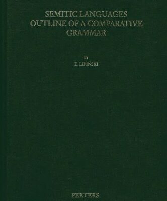 خرید و دانلود نسخه کامل کتاب Semitic Languages: Outline of a Comparative Grammar (Orientalia Lovaniensia analecta 80) – 1st edition