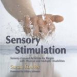 خرید و دانلود نسخه کامل کتاب Sensory Stimulation: Sensory-Focused Activities for People With Physical And Multiple Disabilities (JKP Resource Materials)