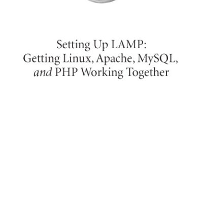 خرید و دانلود نسخه کامل کتاب Setting Up LAMP: Getting Linux, Apache, MySQL, and PHP Working Together