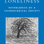خرید و دانلود نسخه کامل کتاب Shades of Loneliness: Pathologies of a Technological Society (New Social Formations)