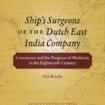 خرید و دانلود نسخه کامل کتاب Ship’s Surgeons of the Dutch East India Company: Commerce and the Progress of Medicine in the Eighteenth Century