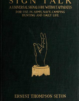 خرید و دانلود نسخه کامل کتاب Sign talk. a universal signal code, without apparatus, for use in the army, the navy, camping, hunting, and daily life