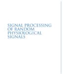 خرید و دانلود نسخه کامل کتاب Signal Processing of Random Physiological Signals (Synthesis Lectures on Biomedical Engineering)